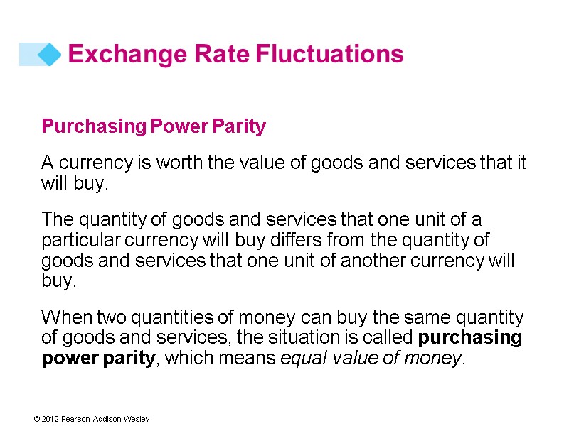 Purchasing Power Parity A currency is worth the value of goods and services that
